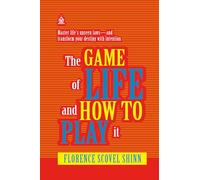 The Game of Life and How to Play It: [Annotated] Master the Spiritual Laws That Shape Your Destiny