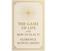 The Game of Life and How to Play It (Large Print Edition): Spiritual Wisdom on Prosperity, Love, and Destiny through Mindset and Affirmations