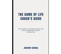 The Game of Life Coach's Guide: How to Build Trust, Regulate Pressure, and Create Everyday Wins with the 5-Minute Flow (The Game of Life Series)