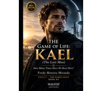THE GAME OF LIFE: KAEL: How Many Times Have We Been Here? ("El Juego de la Vida" Lecciones de Supervivencia y Crecimiento Personal: Lecciones de Responsabilidad, Superación)