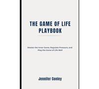 The Game of Life Playbook: Master the Inner Game, Regulate Pressure and Play the Game of Life Well (The Game of Life Series)