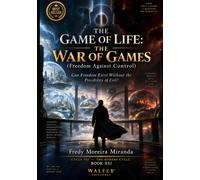 THE GAME OF LIFE: THE WAR OF GAMES: Can Freedom Exist Without the Possibility of Evil? ("El Juego de la Vida" Lecciones de Supervivencia y Crecimiento ... Lecciones de Responsabilidad, Superación)