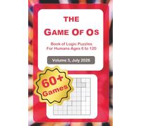 The Game of Os - Volume 3, July 2026: Logic Puzzles for Humans Ages 6 to 120
