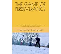 THE GAME OF PERSEVERANCE: How to build the right attitude to succeed in tennis and in life