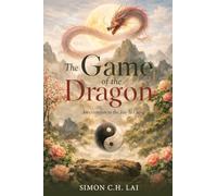 The Game of the Dragon: An Extension to the Tao Te Ching