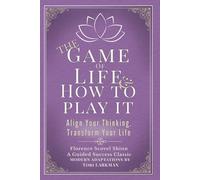 The Game ofLife and How to Play it (Guided Edition): The Original Classic with Modern Introductions, Reflections, and Practical Application (Classic Wealth & Manifestation Collection)