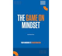 The Game On Mindset: Your Handbook to Transformation in Action | Track Progress, Overcome Challenges, Level Up And Achieve Your Goals | Gift for Aspiring Game-Changer
