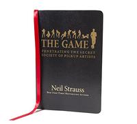 The Game: Penetrating the Secret Society of Pickup Artists