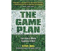 The Game Plan: Your Guide to Mental Toughness at Work