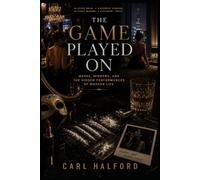 The Game Played On: Masks, Mirrors, and the Hidden Performances of Modern Life