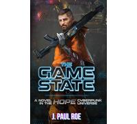 The Game State: A Book in the Hope Cyberpunk Universe (The Jakob: Cyberpunk Series)