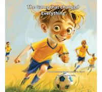 The Game that changed Everything: Book 2 lesson: James Learns to Grow, Because the lessons last longer than the score (THE JAMES LEARNS SERIES Lessons from the Game That Last a Lifetime)