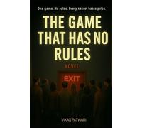THE GAME THAT HAS NO RULES: One game ,No rules. Every secret has a price.