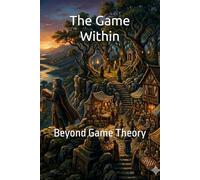 The Game Within: Beyond Game Theory