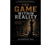 The Game Within Reality: A Study of Perception, Identity, and Consciousness