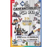 The Gameanthology für PS1 - Band 1 (0-A) | Das ultimative Nachschlagewerk & Grading Guide für die PlayStation 1 - mit allen PS1 PAL-Spielen | Für ... Jubiläum der PlayStation 1 | Retro-Gamer |