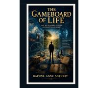 The Gameboard of Life: Are We Players, Pieces or Something More?: 1 (Life Beyond Series)
