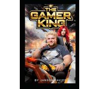 The Gamer King: Game Over for the Galaxy (Gamer King: The Horace Bass Adventures)