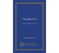 The gang of six: a story of the boy life of to-day