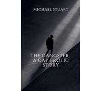 The Gangster. A Gay Erotic Story