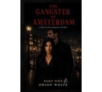 The Gangster of Amsterdam: A Dark Crime Romance Thriller
