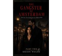THE GANGSTER OF AMSTERDAM: The Architecture of a Different Man: 2 (The Gangster of Amsterdam: A Dark Crime Romance Thriller)