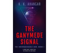 The Ganymede Signal: 1 (The Unconquerable Sun)