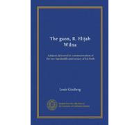 The gaon, R. Elijah Wilna: Address delivered in commemoration of the two hundredth anniversary of his birth
