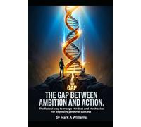 The Gap between Ambition and Action: Vol 2: The Fastest Way to Merge Mindset and Mechanics for Explosive Personal Success