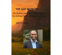 THE GAP BETWEEN: The Student-Supervisor Relationship as the Defining Factor in Research Success