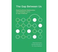The Gap Between Us: Repairing Broken Relationships and Rebuilding Trust in an Age of Mistrust