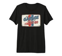 The Garage Is Calling I Must Go Camiseta Premium