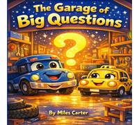 The Garage of Big Questions: A Story About Big Questions and Wise Hearts