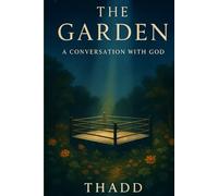 The Garden A Conversation with "GOD"