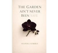 The Garden Ain't Never Been Safe: A Rosewood Story