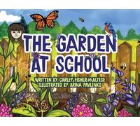 The Garden at School: Discovering Plants, Pollinators, and Bluebirds - A Heartwarming STEM Picture Book for Elementary Classrooms and Families