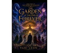 The Garden at the Edge of Forever: Book Three of The Crown of Starlight Saga