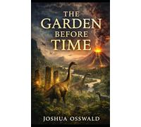 THE GARDEN BEFORE TIME