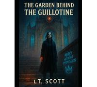 The Garden Behind The Guillotine