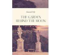 The Garden Behind the Moon