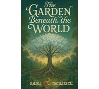 The Garden Beneath the World