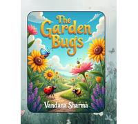 The Garden bugs Coloring book: A Fun & Friendly Coloring Adventure for Kids Ages 3-8.Adorable Garden Insect Designs to Spark Creativity in Kids Ages ... Happy Bug Illustrations for Little Artists