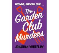 The Garden Club Murders: Unearth the clues in this addictive slice of cosy crime (Bingo Hall Detectives Book 4)