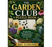 The Garden Club Puzzle Book: 90 Large-Print Puzzles with Word Searches and Relaxing Garden Activities for Gardeners and Garden Clubs