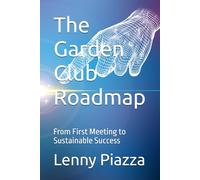 The Garden Club Roadmap: From First Meeting to Sustainable Success