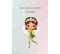 The Garden Fairy Journal | Small x Paperback | The Fairy Dreams Collection | Lined 200 Page Notebook