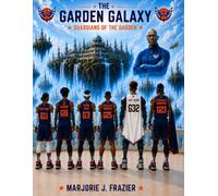 The Garden Galaxy: Guardians of the Garden: A Cosmic Basketball Adventure for the Whole Family