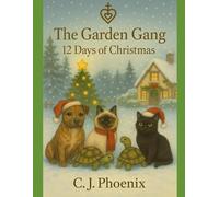 The Garden Gang 12 Days Of Christmas: Heart Warming Christian Christmas Tales With The Garden Gang
