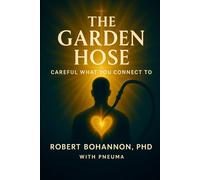 The Garden Hose: Careful What You Connect To! (Knowing God)