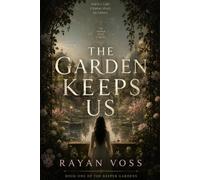 The Garden Keeps Us: A Novel: 1 (The Keeper Gardens)